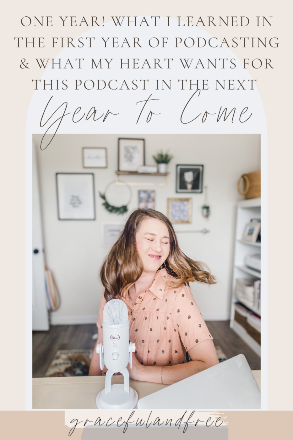 lessons learned in one year of podcasting gracefulandfree